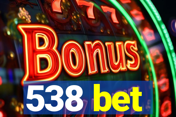 538 bet